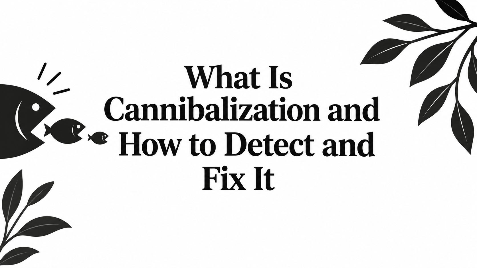 A diagram explaining four key types of SEO cannibalization including keywords, page, duplicate content, and intent overlap.
